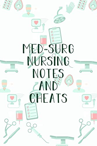 Med-Surg Nursing Notes and Cheats: Funny Nursing Theme Notebook - Includes: Quotes From My Patients and Coloring Section - Graduation And Appreciati
