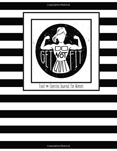 Get Fit Do Not Quit Food and Exercise Journal For Women: Food Diary and Fitness Tracker | Weight Loss Journal For Women | Adult Coloring Books