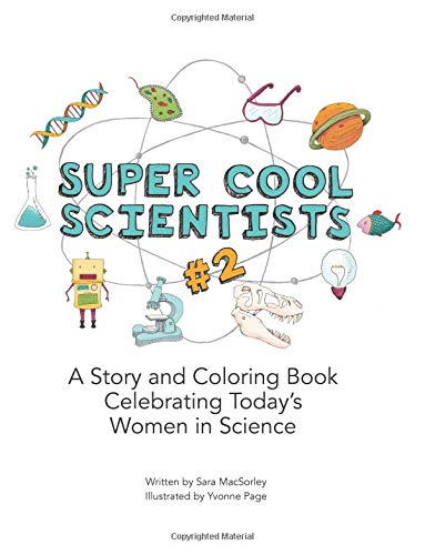 Super Cool Scientists #2: A Story and Coloring Book Celebrating Today’s Women in Science (Volume 2)