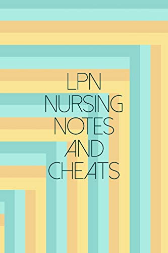 LPN Nursing Notes And Cheats: Funny LPN & LVN Nursing Theme Journal Notebook - Includes: Quotes From My Patients and Coloring Section - Licensed