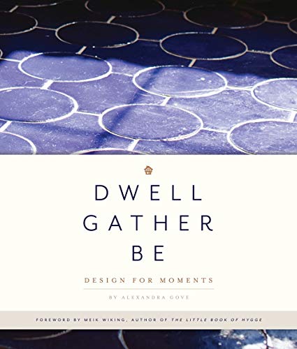 Dwell. Gather. Be: Design for Moments