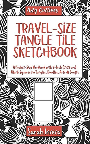 Travel-Size Tangle Tile Sketchbook: A Pocket-Size Workbook with 3-Inch (7.62 cm) Blank Squares for Tangles. Doodles. Arts & Crafts (Arty Outline