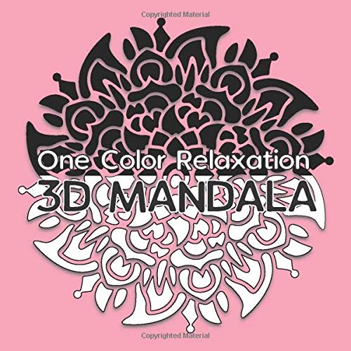 3D MANDALA One Color Relaxation: 30 Art Mandalas with 3D illusion for Coloring