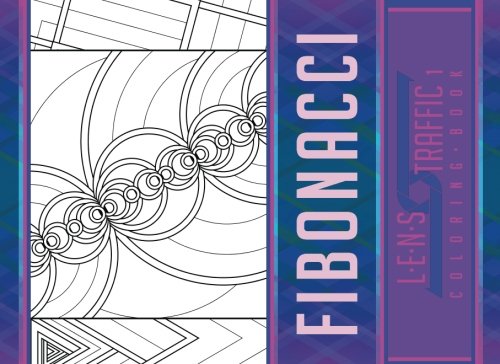 Fibonacci Coloring Book - LENS Traffic: 8.25" x 6" (20.96 x 15.24 cm) (Volume 1)
