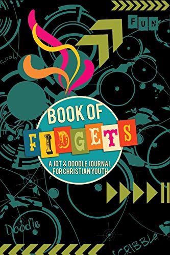 Book of Fidgets: A Jot & Doodle Journal for Christian Youth