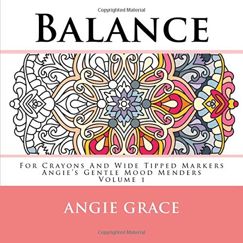 Balance - For Crayons And Wide Tipped Markers: Angie's Gentle Mood Menders - Volume 1 (Angie's Gentle Mood Menders - For Crayons And Wide Tipped Mar