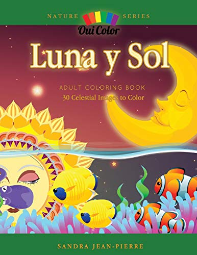 Luna y Sol: Adult Coloring Book with 30 Celestial Designs to Color (Nature Series)