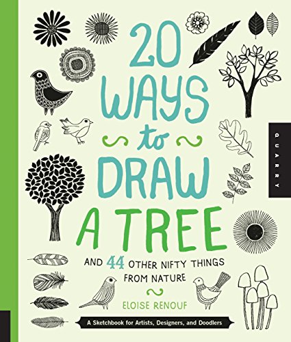 20 Ways to Draw a Tree and 44 Other Nifty Things from Nature: A Sketchbook for Artists. Designers. and Doodlers