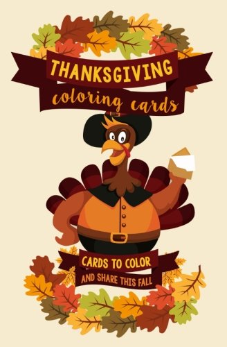 Thanksgiving Coloring Cards: Cards to Color and Share this Fall: A Holiday Coloring Book of Cards - Color Your Own Greeting Cards (Adult Coloring Ca
