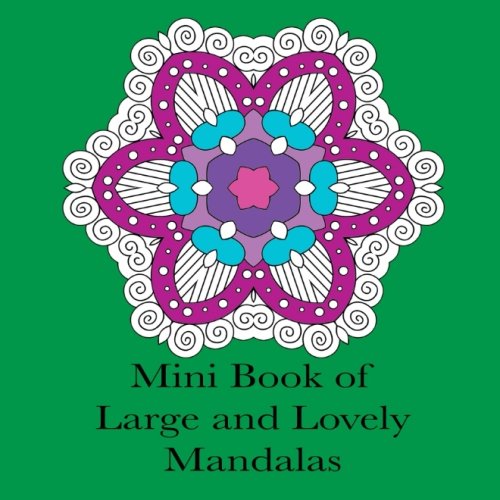 Mini Book of Large and Lovely Mandalas: Pocket Size Simple Mandala Coloring Book for Adults (Adult Coloring Patterns) (Volume 58)