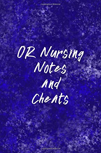 OR Nursing Notes and Cheats: Funny Nursing Theme Notebook - Includes: Quotes From My Patients and Coloring Section - Graduation And Appreciation Gif