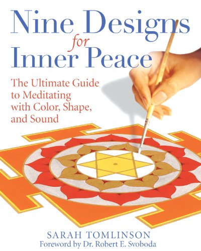 Nine Designs for Inner Peace: The Ultimate Guide to Meditating with Color. Shape. and Sound