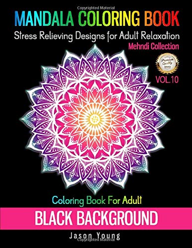 Mandala Coloring book Black Background-Mehndi Collection Coloring Book For Adult Stress Relieving Designs For Adult Relaxation Vol.10: Unique Mandal