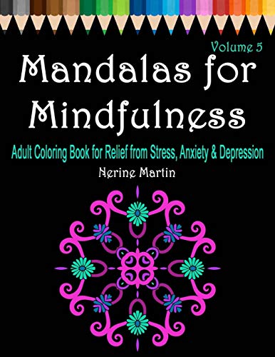 Mandalas for Mindfulness: Adult Coloring Book for Relief from Stress. Anxiety & Depression