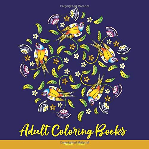 Adult Coloring Books: Mandala Flowers: The Simple & Easy Adult Coloring Books for Seniors. Beginners and Kids with Flowers. Birds and Butterfli