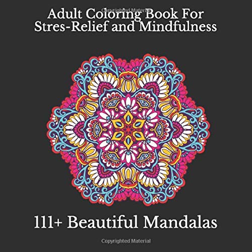 Adult Coloring Book: 111+ Beautiful Mandalas Coloring For Stres-Relief and Mindfulness: Mandala Ornaments For Stress-Relief Coloring
