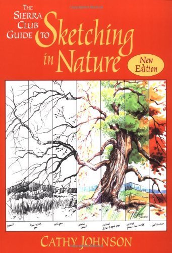 The Sierra Club Guide to Sketching in Nature. Revised Edition by Cathy Johnson (1997-04-01)