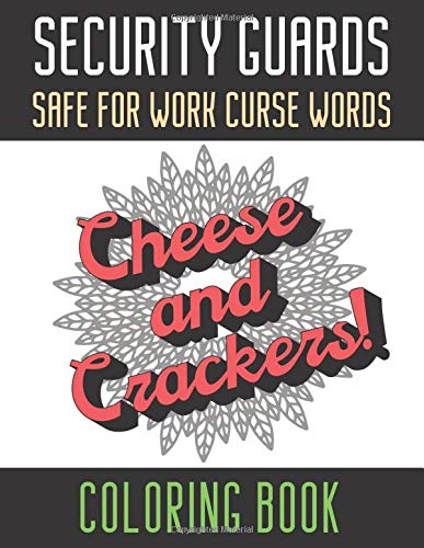 Security Guards Safe For Work Curse Words Coloring Book: Creative and Mindful Color Book for Staff Coworkers and Professionals Who Work Well with Ot