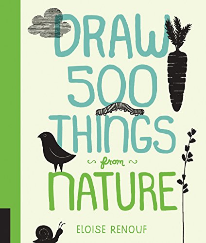 Draw 500 Things from Nature: A Sketchbook for Artists. Designers. and Doodlers