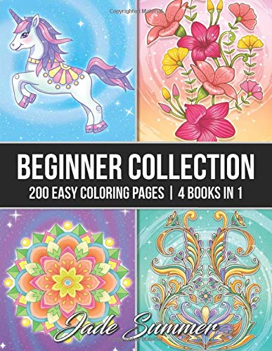 Beginner Collection: An Adult Coloring Book with 200 Easy Coloring Pages of Animals. Flowers. Mandalas. Swirls. and More!