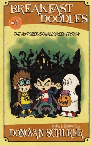 Breakfast Doodles: Volume 1: The Inktober/Drawlloween Edition by Donovan Scherer (2015-11-08)