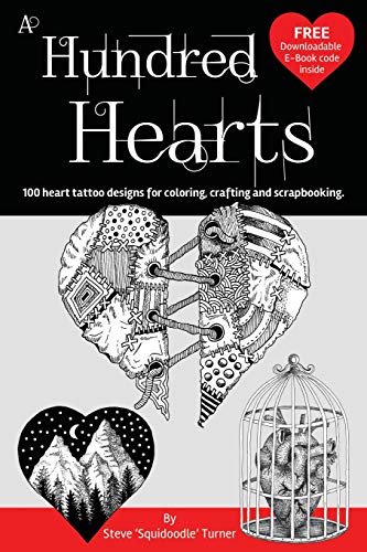 A Hundred Hearts: One hundred heart tattoo designs for coloring. crafting and scrapbooking. (Volume 1)