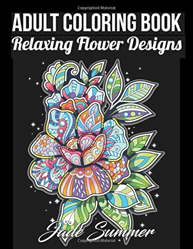 Adult Coloring Book: 50 Relaxing Flower Designs with Mandala Inspired Patterns for Stress Relief