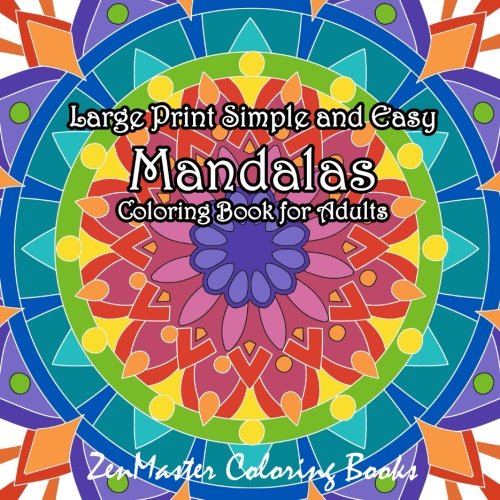 Large Print Simple and Easy Mandalas Coloring Book for Adults: An Easy Adult Coloring Book of Mandals for Relaxation and Stress Relief (Coloring Boo
