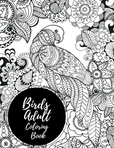 Birds Adult Coloring Book: African Themed. Large Stress Relieving. Relaxing Coloring Book For Grownups. Men. & Women. Moderate & Intricate O