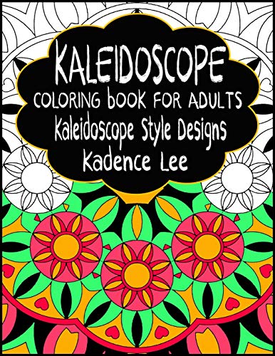 Kaleidoscope Coloring Book For Adults: Kaleidoscope Style Designs