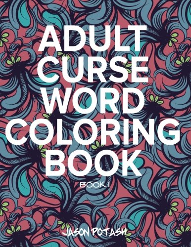 Adult Curse Word Coloring Book - Vol. 1 (The Stress Relieving Adult Coloring Pages)