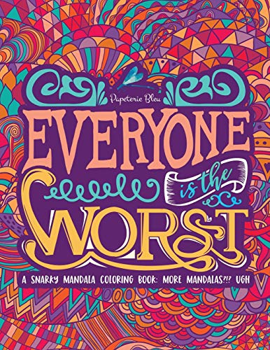 A Snarky Mandala Coloring Book: More Mandalas?!? Ugh. (Humorous. Inspirational & Motivational Coloring Books for Grown-ups for Art Color Therapy