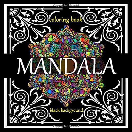 Mandala Coloring Book: Black Background! Adult Coloring Book