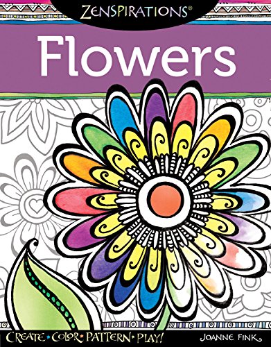 Zenspirations (R) Coloring Book Flowers: Create. Color. Pattern. Play! (Design Originals) 28 Whimsical Floral Designs with Easy-to-Follow Artistic A
