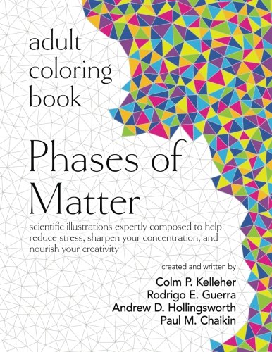 Adult Coloring Book: Phases of Matter: scientific illustrations expertly composed to help reduce stress. sharpen your concentration. and nourish you