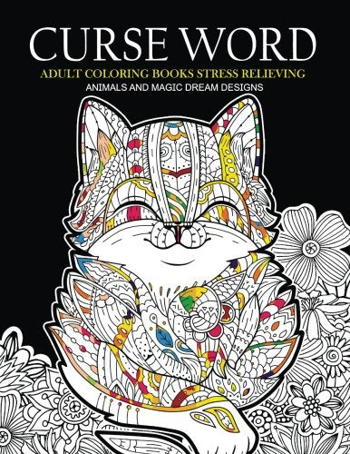 Curse Word Adults Coloring Books: Animals and Magic Dream Design (Swearing coloring books)