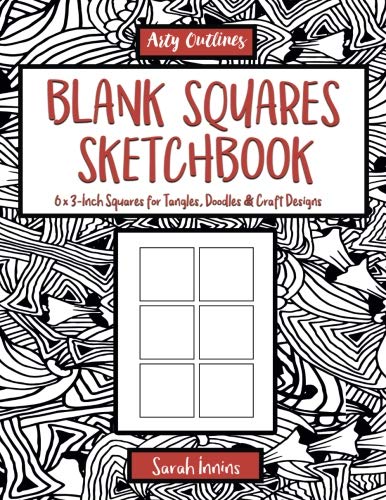 Blank Squares Sketchbook: 6 x 3" Squares for Tangles. Doodles & Craft Designs: A 3" Square Blank Panel Book for Drawing Arts & Cra