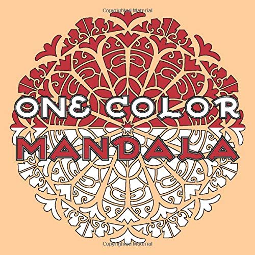 One Color MANDALA: Unique Mandala Coloring Book with just One Color to use for Adult Relaxation and Stress Relief (One Color Relaxation)