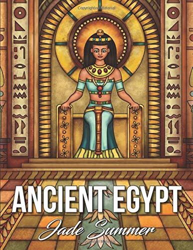 Ancient Egypt: An Adult Coloring Book with Famous Egyptian Mythology. Intricate Egyptian Artwork. and Relaxing Architecture Patterns