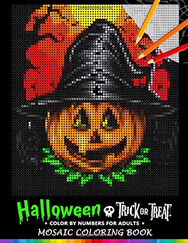 Trick or Treat Halloween Color by Numbers for Adults: Mosaic Coloring Book Stress Relieving Design Puzzle Quest