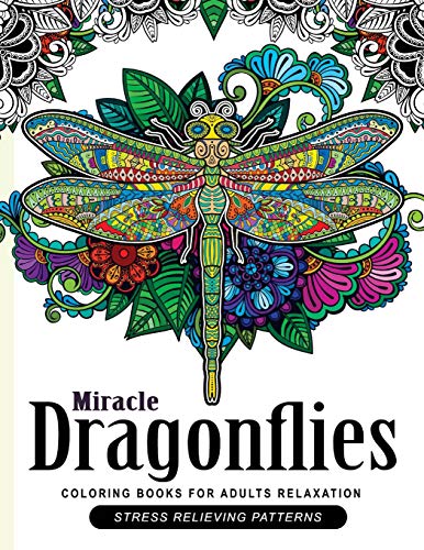 Miracle Dragonflies Coloring Book Adults Relaxation: Stess Relieving Patterns