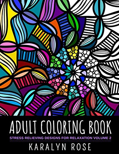 Adult Coloring Book: Stress Relieving Designs for Relaxation Volume 2 (Stress Relieving Coloring Books)