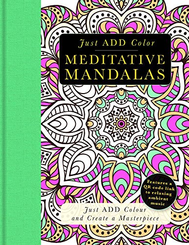 Meditative Mandalas: Gorgeous Coloring Books with More than 120 Pull-out Illustrations to Complete (Just Add Color)