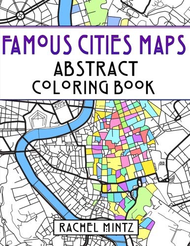 Famous Cities Maps - Abstract Coloring Book: Relaxing Map Patterns - European and American – Rome. Paris. Jerusalem. New York City. Moscow