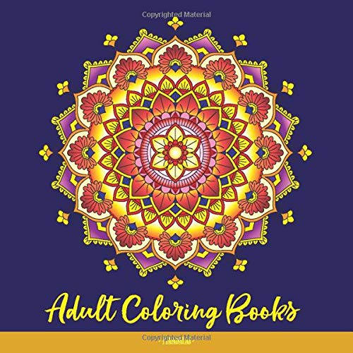 Adult Coloring Books: Mandalas: A Coloring Book for Adults Featuring Beautiful Flowers in Mandala Designs for Relaxation and Meditation