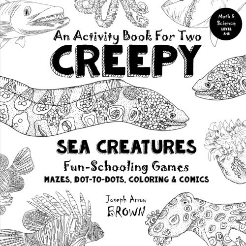 Creepy Sea Creatures - An Activity Book for Two - Fun-Schooling: Mazes. Dot to Dots. Coloring. Comics - Science - Ages 7+