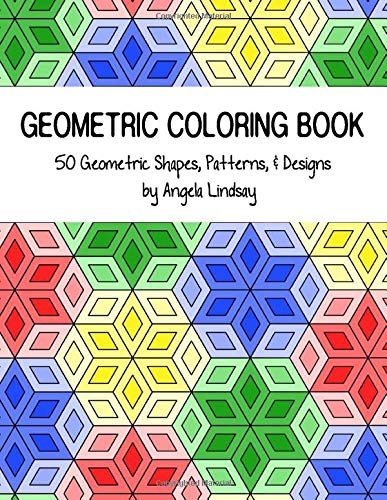 Geometric Coloring Book: 50 Geometric Shapes. Patterns. & Designs