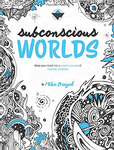 Subconscious Worlds: Relax your mind into a cosmic journey of coloring creations (Subconscious Sketches' Coloring Books) (Volume 2)