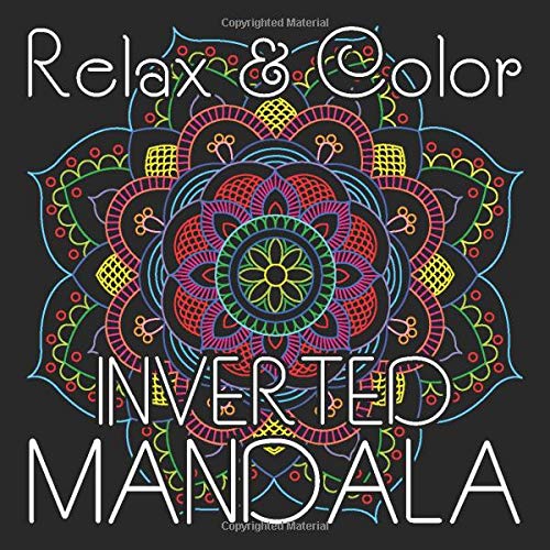 Relax & Color INVERTED MANDALA: White Lines Coloring of 40 Hand-Drawn Mandalas for Adults Relaxation on Square Format (8.5 x 8.5 inch) (Inverted