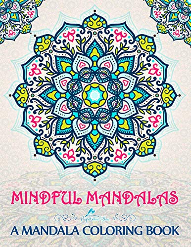 Mindful Mandalas: A Mandala Coloring Book